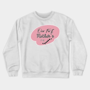 Our First Mother's Day Crewneck Sweatshirt